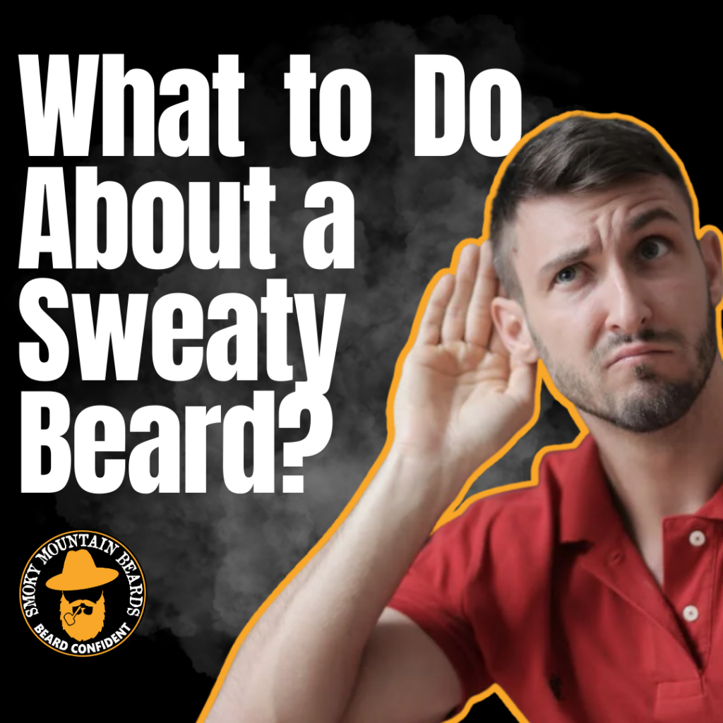 How To Handle A Sweaty Beard?